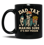 Dad Tax Making Sure It'S Not Poison Skeleton Dad (1) Black Coffee Mug