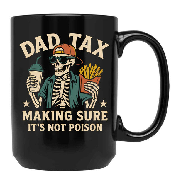 Dad Tax Making Sure It'S Not Poison Skeleton Dad (1) Black Coffee Mug - Black