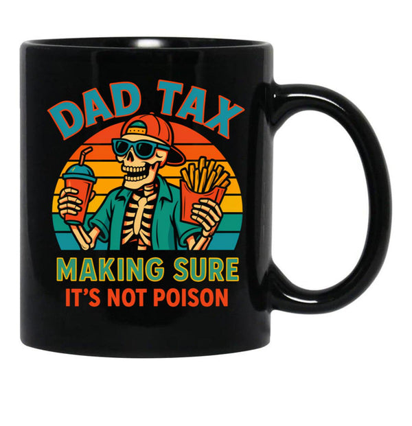 Dad Tax Making Sure It'S Not Poison Skeleton Dad (2) Black Coffee Mug - Black
