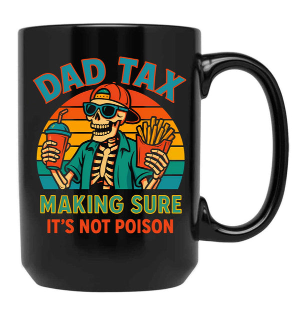 Dad Tax Making Sure It'S Not Poison Skeleton Dad (2) Black Coffee Mug - Black