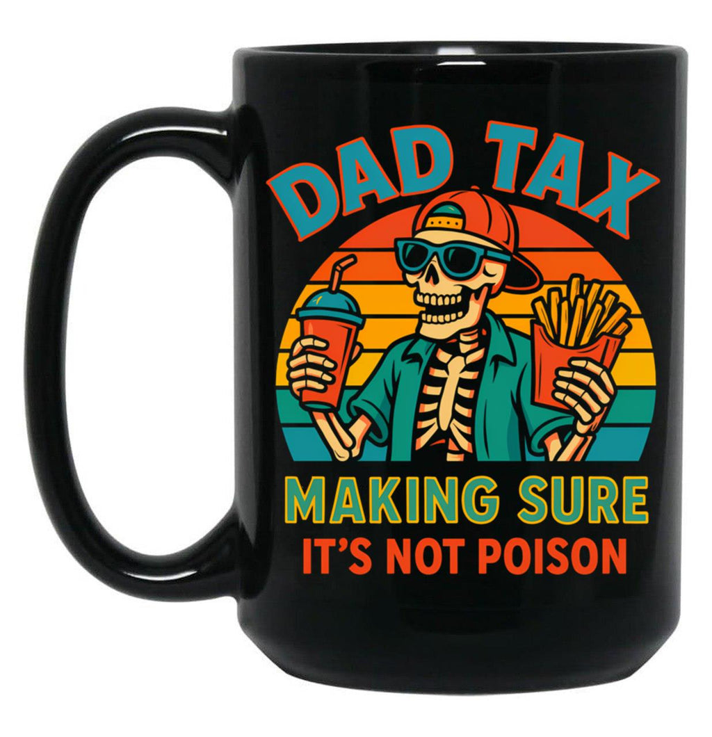Dad Tax Making Sure It'S Not Poison Skeleton Dad (2) Black Coffee Mug