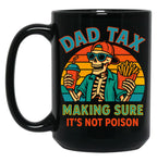 Dad Tax Making Sure It'S Not Poison Skeleton Dad (2) Black Coffee Mug