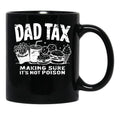Dad Tax Making Sure It'S Not Poison (1) Black Coffee Mug - Black