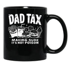 Dad Tax Making Sure It'S Not Poison (1) Black Coffee Mug - Black