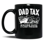 Dad Tax Making Sure It'S Not Poison (1) Black Coffee Mug