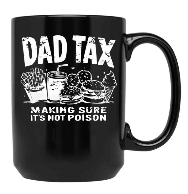 Dad Tax Making Sure It'S Not Poison (1) Black Coffee Mug - Black