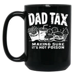 Dad Tax Making Sure It'S Not Poison (1) Black Coffee Mug
