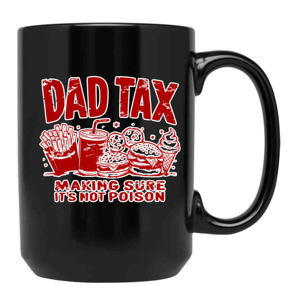 Dad Tax Making Sure It'S Not Poison Black Coffee Mug - Black