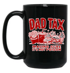 Dad Tax Making Sure It'S Not Poison Black Coffee Mug, Gift Coffee Mug