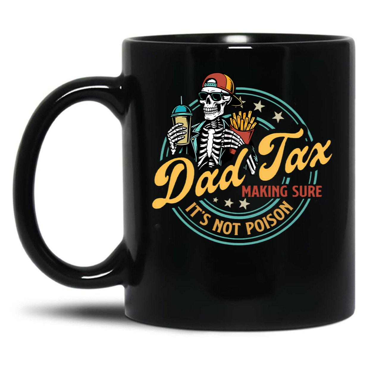 Dad Tax Making Sure Its Not Poison Funny Food Dad Black Coffee Mug