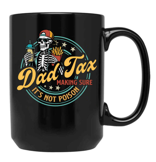 Dad Tax Making Sure Its Not Poison Funny Food Dad Black Coffee Mug - Black