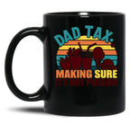 Dad Tax Making Sure Its Not Poison Happy Fathers Day (1) Black Coffee Mug