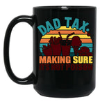 Dad Tax Making Sure Its Not Poison Happy Fathers Day (1) Black Coffee Mug