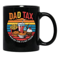 Dad Tax Making Sure Its Not Poison Happy Fathers Day Black Coffee Mug - Black