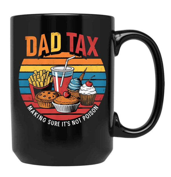 Dad Tax Making Sure Its Not Poison Happy Fathers Day Black Coffee Mug - Black