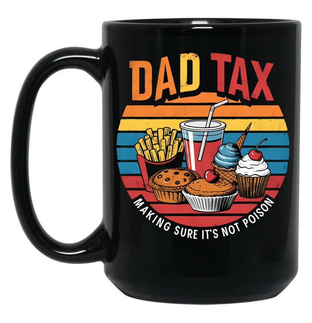 Dad Tax Making Sure Its Not Poison Happy Fathers Day Black Coffee Mug