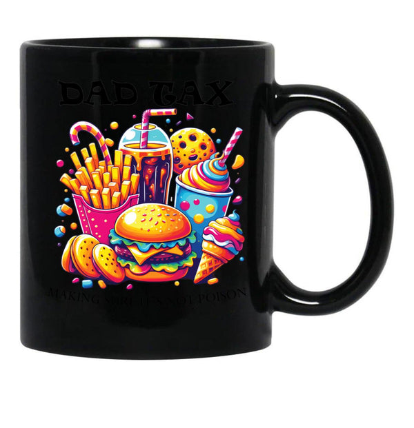 Dad Tax Making Sure Its Not Poison Black Coffee Mug - Black