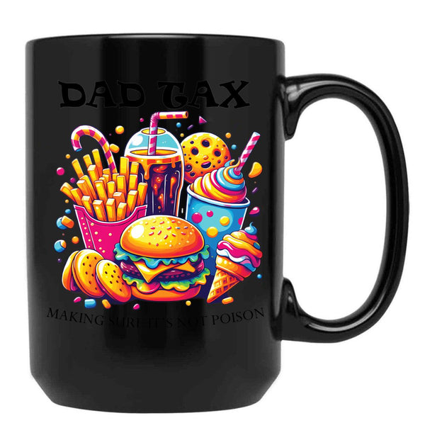 Dad Tax Making Sure Its Not Poison Black Coffee Mug - Black