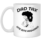 Dad Tax One Bite Required White Coffee Mug