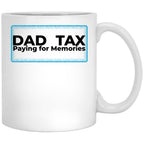 Dad Tax Paying For Memories White Coffee Mug - Black