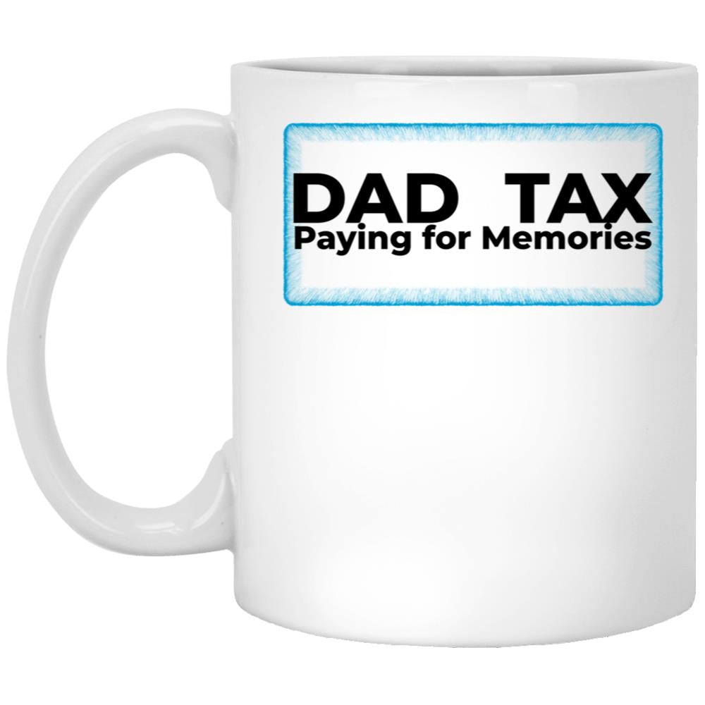 Dad Tax Paying For Memories White Coffee Mug