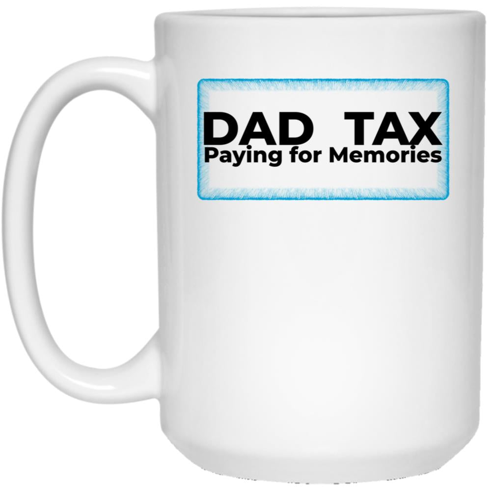 Dad Tax Paying For Memories White Coffee Mug