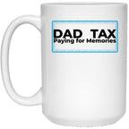 Dad Tax Paying For Memories White Coffee Mug