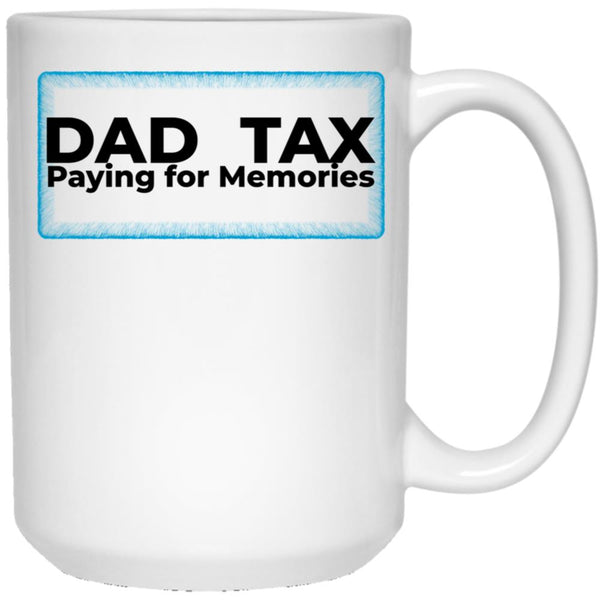 Dad Tax Paying For Memories White Coffee Mug - Black