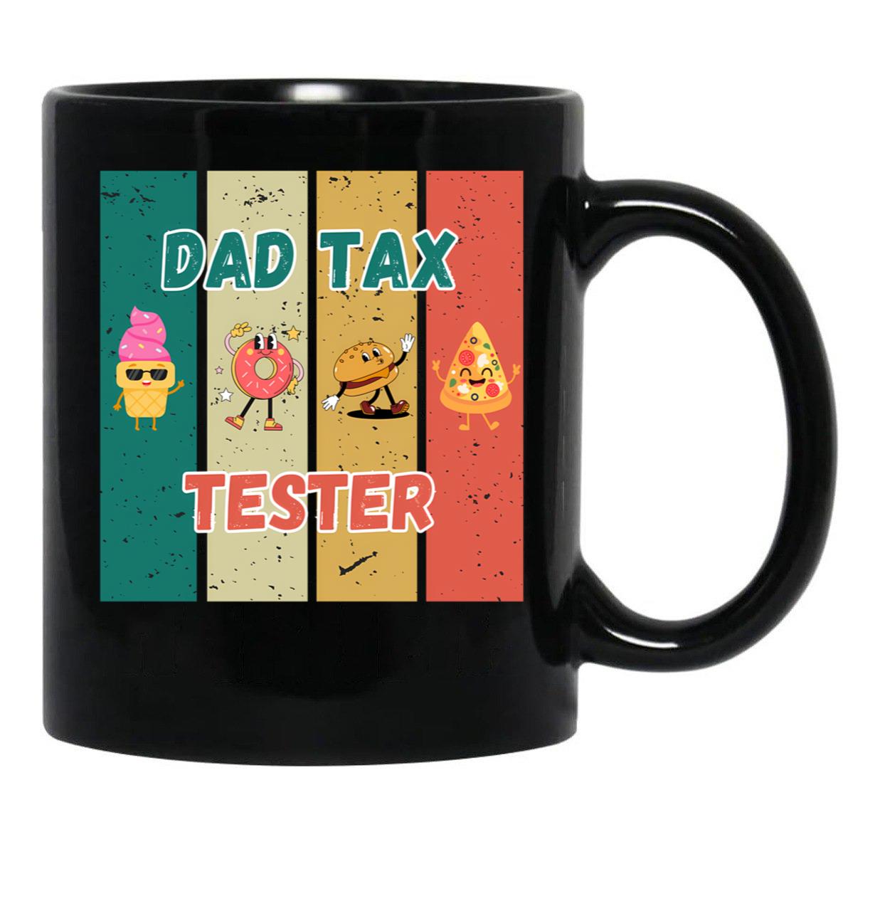 Dad Tax Tester (1) Black Coffee Mug - Black