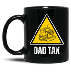 Dad Tax Warning Black Coffee Mug