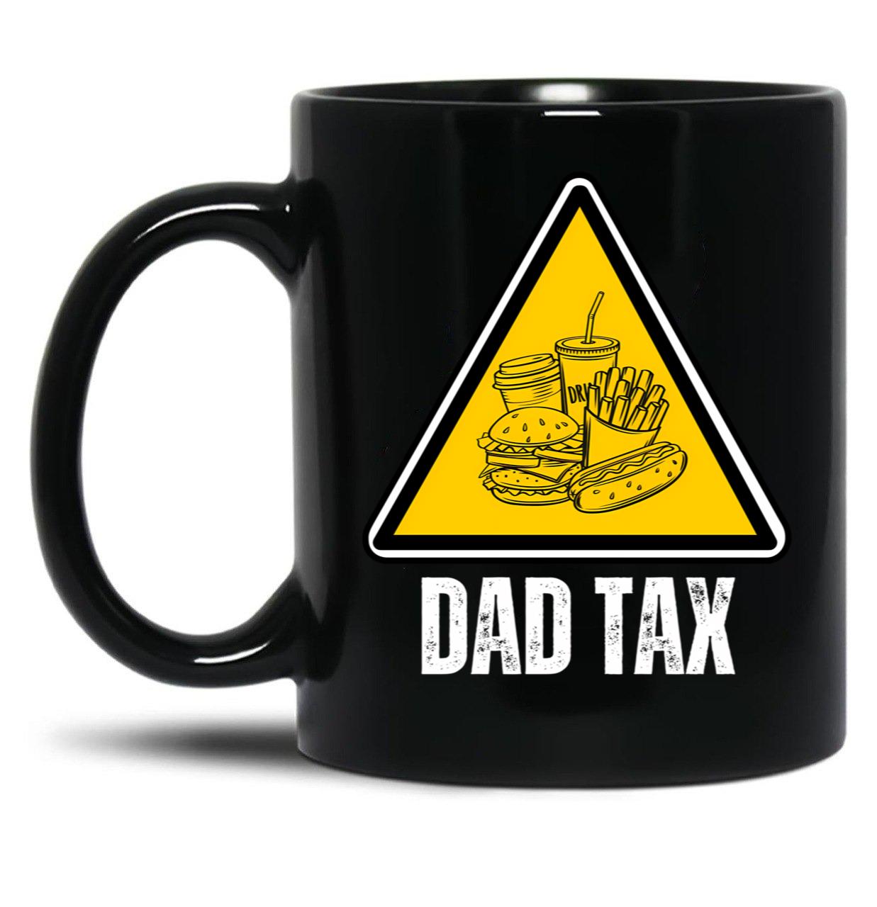 Dad Tax Warning Black Coffee Mug