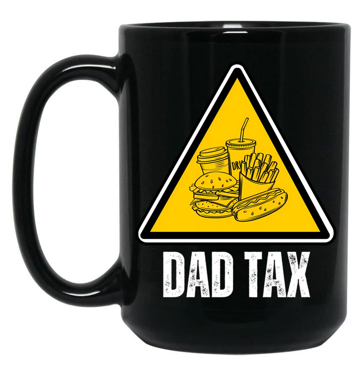 Dad Tax Warning Black Coffee Mug