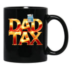 Dad Tax Mug, Father Days 2 Black Coffee Mug - Black