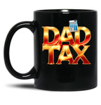 Dad Tax Mug, Father Days 2 Black Coffee Mug
