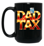 Dad Tax Mug, Father Days 2 Black Coffee Mug