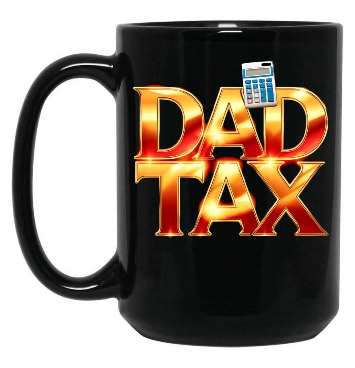 Dad Tax Mug, Father Days 2 Black Coffee Mug