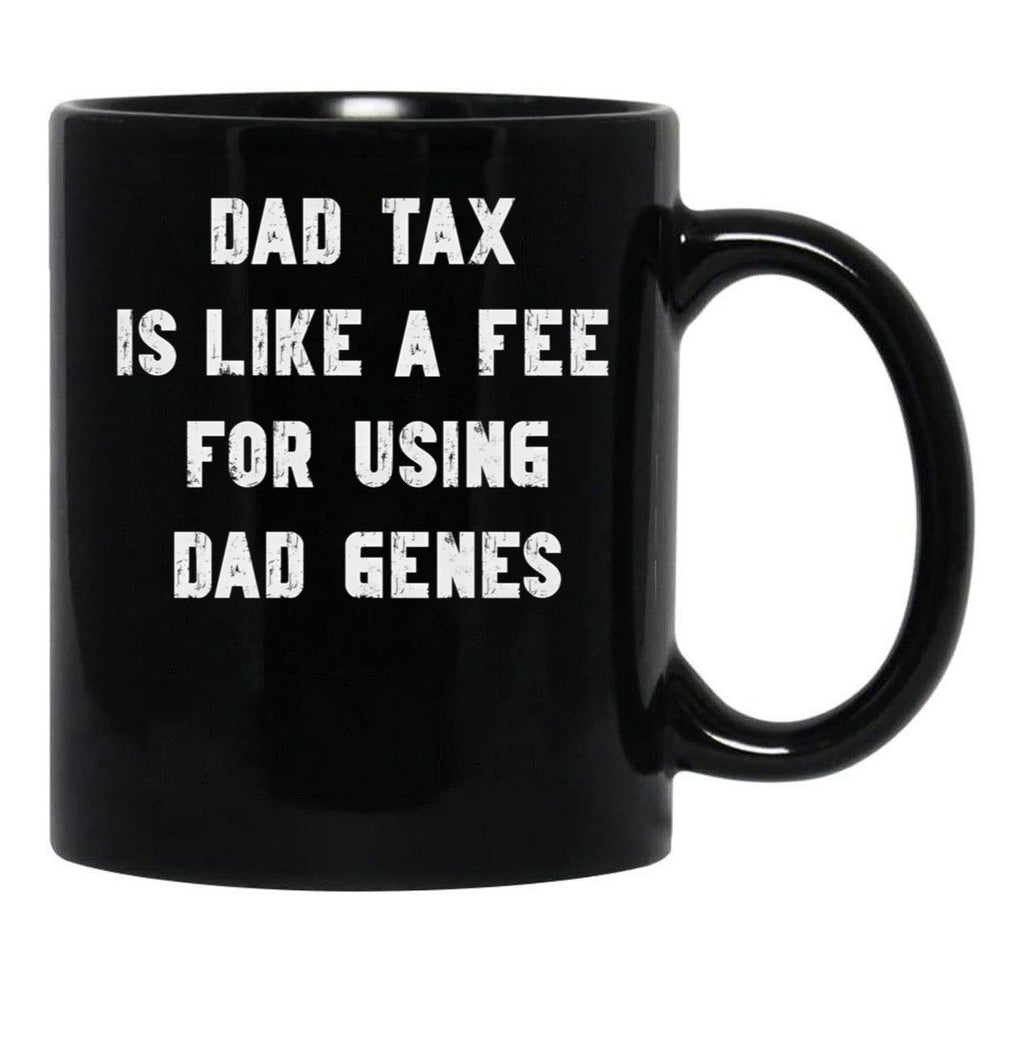 Dad Tax Mug, Father Days 4 Black Coffee Mug - Black
