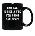 Dad Tax Mug, Father Days 4 Black Coffee Mug - Black