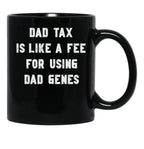 Dad Tax Mug, Father Days 4 Black Coffee Mug - Black