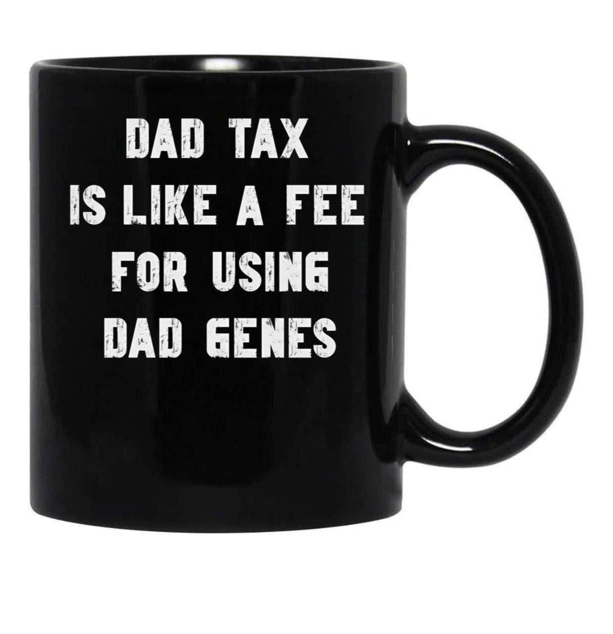 Dad Tax Mug, Father Days 4 Black Coffee Mug - Black