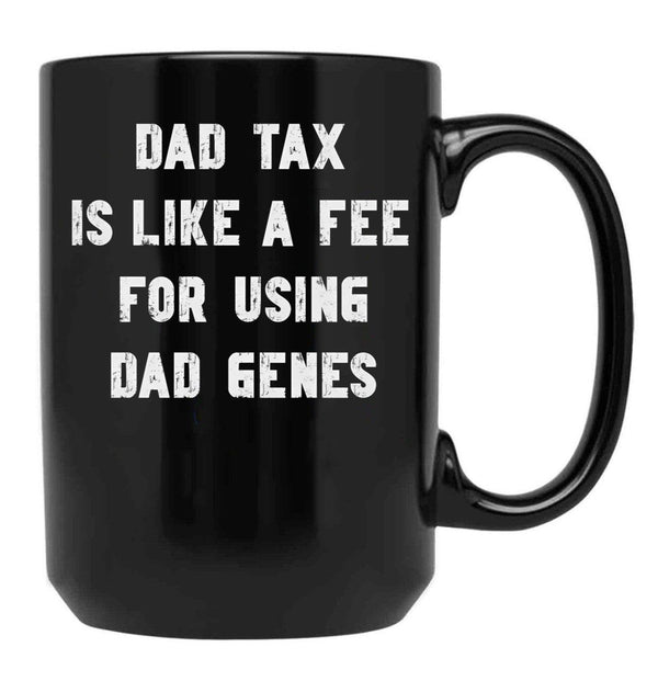 Dad Tax Mug, Father Days 4 Black Coffee Mug - Black
