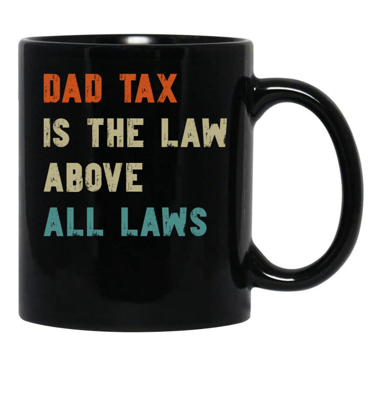 Dad Tax Mug, Father Days 5 Black Coffee Mug - Black