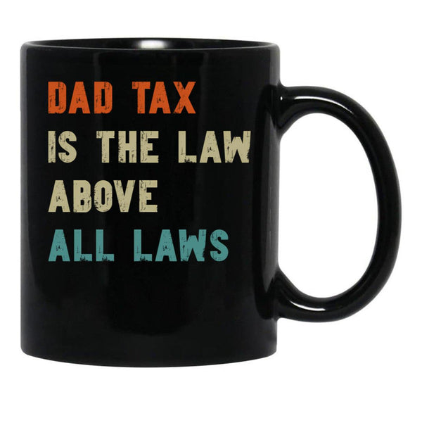 Dad Tax Mug, Father Days 5 Black Coffee Mug - Black