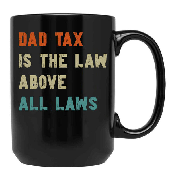 Dad Tax Mug, Father Days 5 Black Coffee Mug - Black