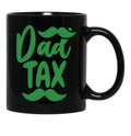 Dad Tax Mug, Father Days 6 Black Coffee Mug - Black