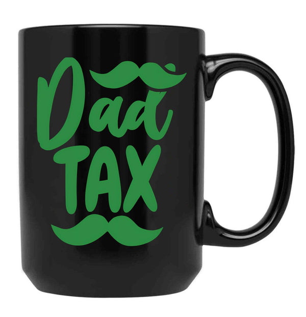 Dad Tax Mug, Father Days 6 Black Coffee Mug - Black