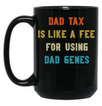 Dad Tax Mug, Father Days 7 Black Coffee Mug