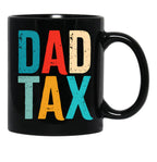 Dad Tax Mug, Father Days 8 Black Coffee Mug - Black