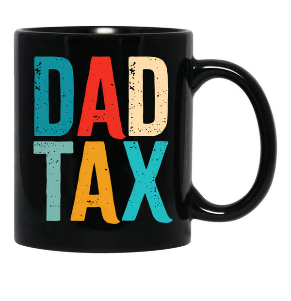 Dad Tax Mug, Father Days 8 Black Coffee Mug - Black