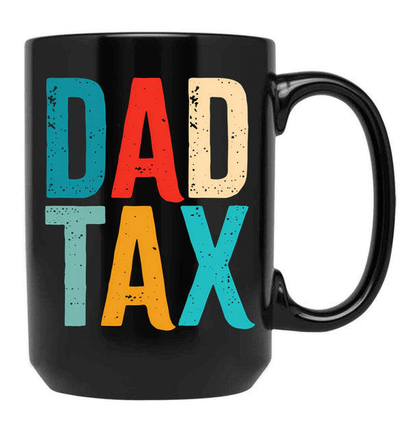 Dad Tax Mug, Father Days 8 Black Coffee Mug - Black
